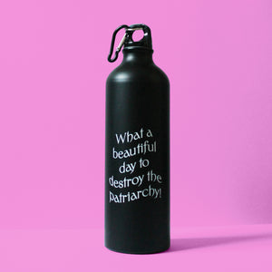 Gourde féministe  "what a beautiful day to destroy the patriarchy ! "